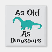 Magneet Even Oud Als Dinosauriërs (Voorkant)