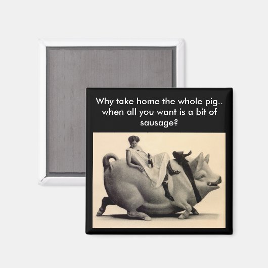 Magneet - Fun Waarom neem je het hele varken mee n (Voorkant / Achterkant)
