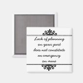 Magneet: Gebrek aan planning van jouw kant ... Magneet (Voorkant / Achterkant)