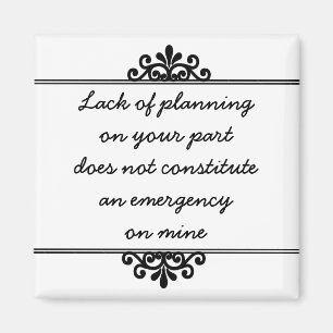 Magneet: Gebrek aan planning van uw kant ... Magneet