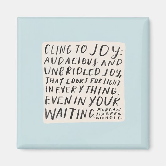 Magnet "Cling to joy" (Voorkant)