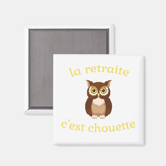 Magnet La retraite c'est chouette (Voorkant / Achterkant)