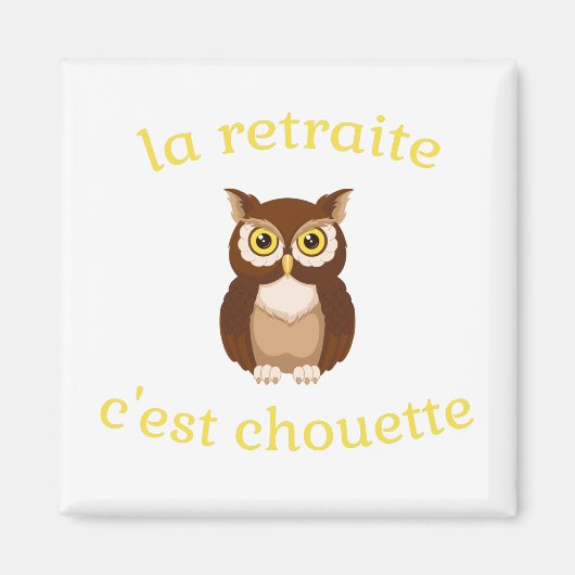 Magnet La retraite c'est chouette (Voorkant)