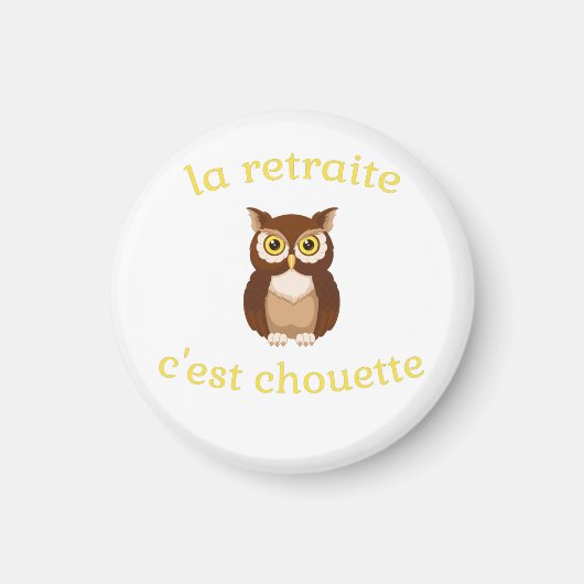 Magnet La retraite c'est chouette (Voorkant)