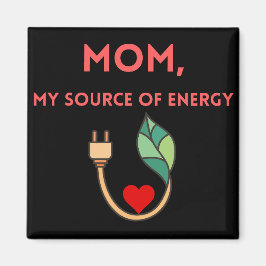 Magnet Mom, mijn bron van energie
