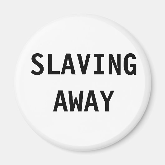 Magnet Slaving Away (Voorkant)