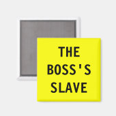 Magnet The Boss;s Slave (Voorkant / Achterkant)