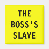 Magnet The Boss;s Slave (Voorkant)
