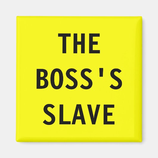 Magnet The Boss;s Slave (Voorkant)