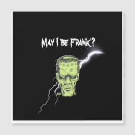 Magnetische kaart, Mag ik eerlijk zijn, Frankenste