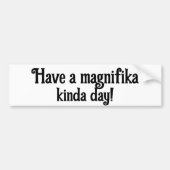 Magnifika Day Bumper Sticker  (Voorkant)