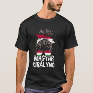 Magyar Kiralyn Hongaarse Koningin Wanordelijke Haa T-shirt