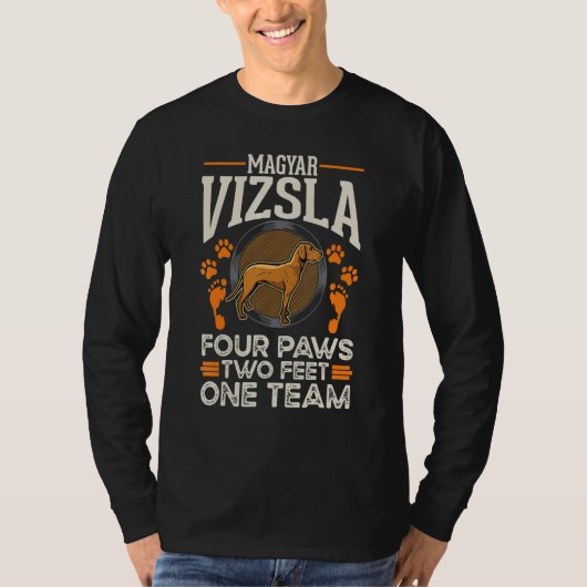 Magyar Vizsla four paws two feet one team Magyar V T-shirt (Voorkant)