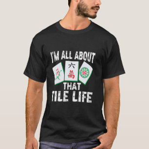 Mahjong Alles over dat Tegels Leven Chinese Tegels T-shirt