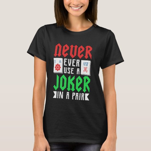Mahjong - Never Ever Use A Joker In A Pair T-shirt (Voorkant)