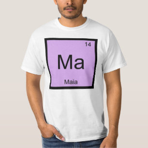 Maia Naam Chemie Element Periodiek Systeem T-shirt
