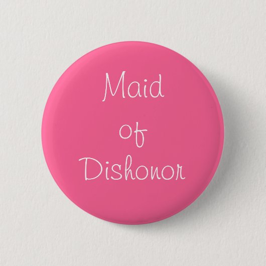 "Maid of Dishonor" Pin Ronde Button 5,7 Cm (Voorkant)