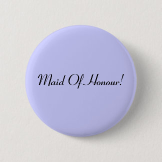 Maid of Honor badge / button