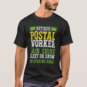Mailman Postal Worker Rain Shine Sleet of Snow T-shirt
