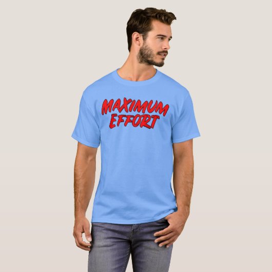 Maimum Effort Movie Quote T-shirt (Voorkant volledig)