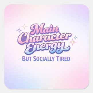 Main Character Energy But Socially Tired Funny Gen Vierkante Sticker