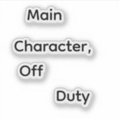 Main Character, Off Duty Sticker (Voorkant)