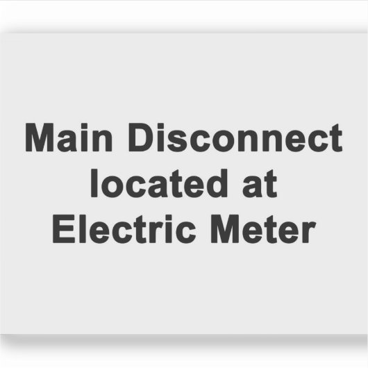 Main Disconnect Located at Electric Meter, Sticker (Voorkant)