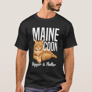 Maine Coon Bigger Fluffier Maine Coon Cat T-shirt