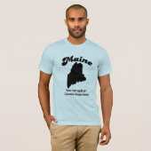 Maine - Je kunt vanaf hier op Canada spuugeren T-shirt (Voorkant volledig)