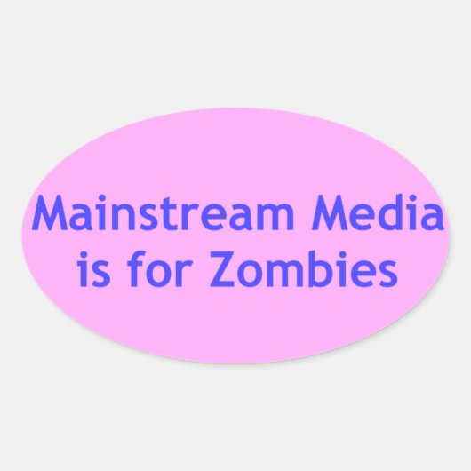 Mainstream media is voor Zombies Ovale Sticker (Voorkant)