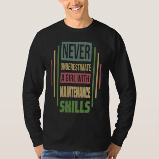 Maintenance Skills Never Underestimate A Girl T-shirt