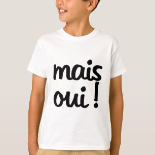 Mais Oui! Franse uitdrukking T-shirt