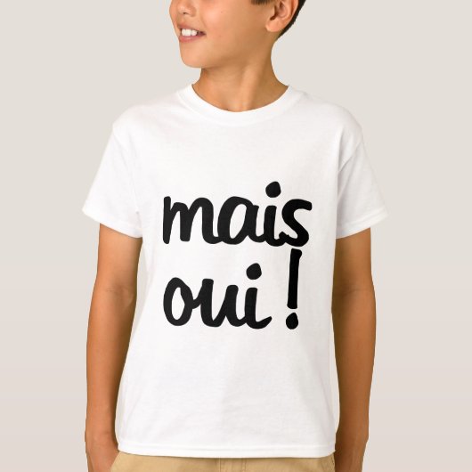 Mais Oui!  Franse uitdrukking T-shirt (Voorkant)