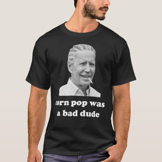 maïs pop was een slechte kerel Joe Biden Quote Cla T-shirt (Voorkant)