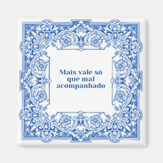 Mais vale só que mal acompanhado magneet