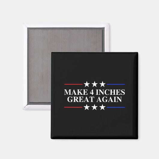 Make 4 Inches Great Again, American Litical Quote  Magneet (Voorkant / Achterkant)