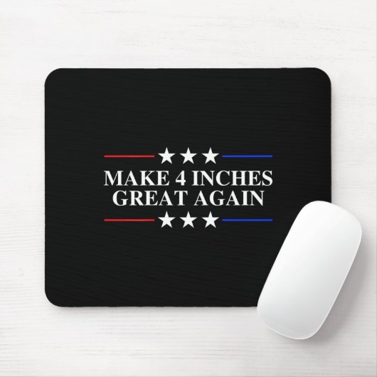 Make 4 Inches Great Again, American Litical Quote  Muismat (Met muis)