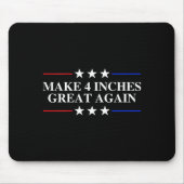 Make 4 Inches Great Again, American Litical Quote  Muismat (Voorkant)
