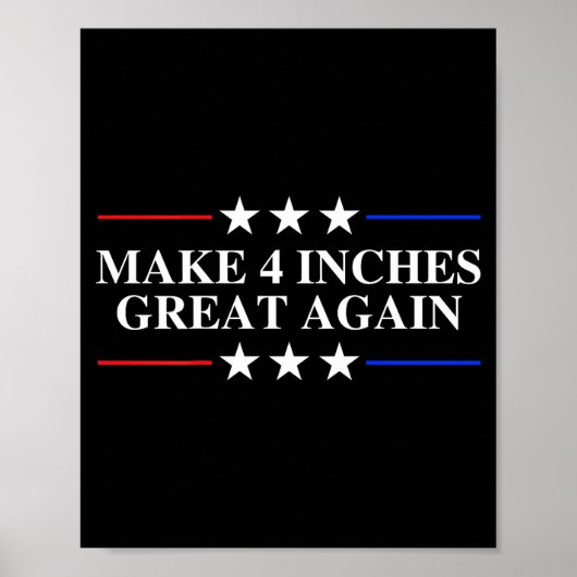 Make 4 Inches Great Again, American Litical Quote Poster (Voorkant)