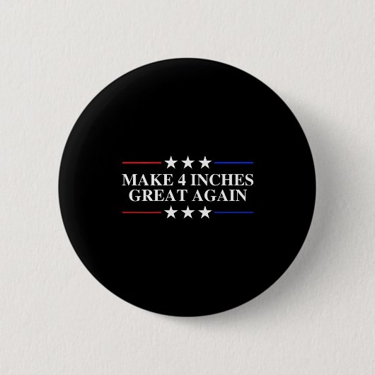 Make 4 Inches Great Again, American Litical Quote  Ronde Button 5,7 Cm (Voorkant)