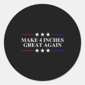 Make 4 Inches Great Again, American Litical Quote Ronde Sticker (Voorkant)