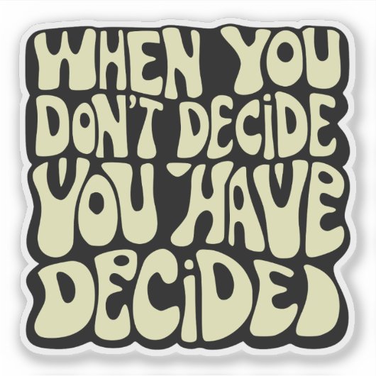 Make A Choice Quote  Sticker (Voorkant)