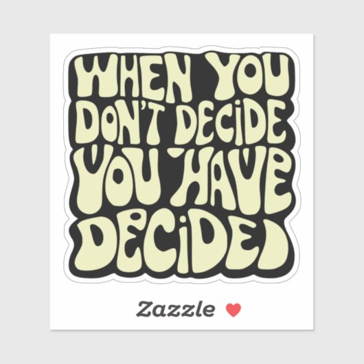 Make A Choice Quote Sticker (Vel)