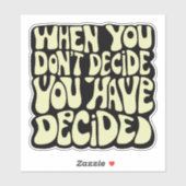 Make A Choice Quote Sticker (Vel)