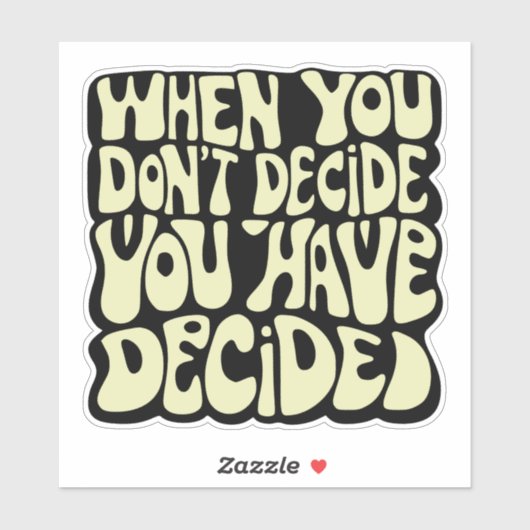 Make A Choice Quote  Sticker (Vel)