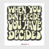 Make A Choice Quote  Sticker (Vel)