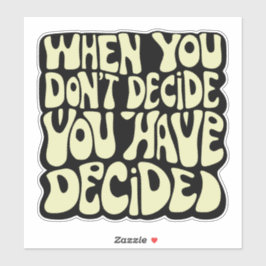 Make A Choice Quote  Sticker