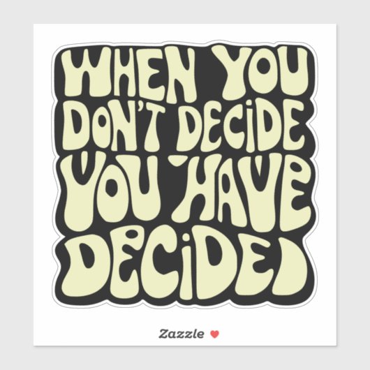 Make A Choice Quote  Sticker (Vel)