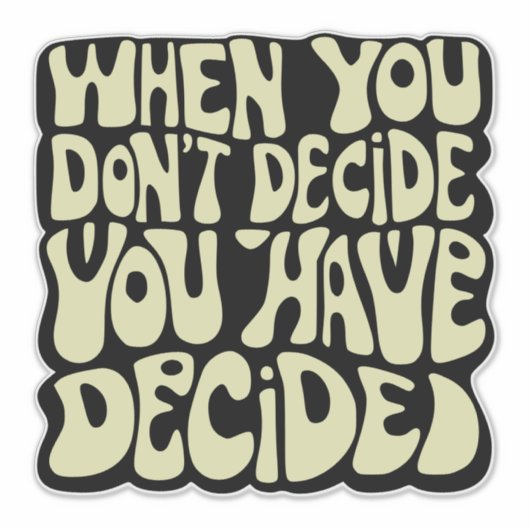 Make A Choice Quote  Sticker (Voorkant)