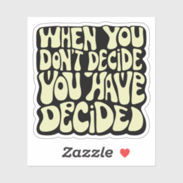 Make A Choice Quote  Sticker